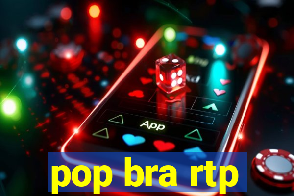 pop bra rtp